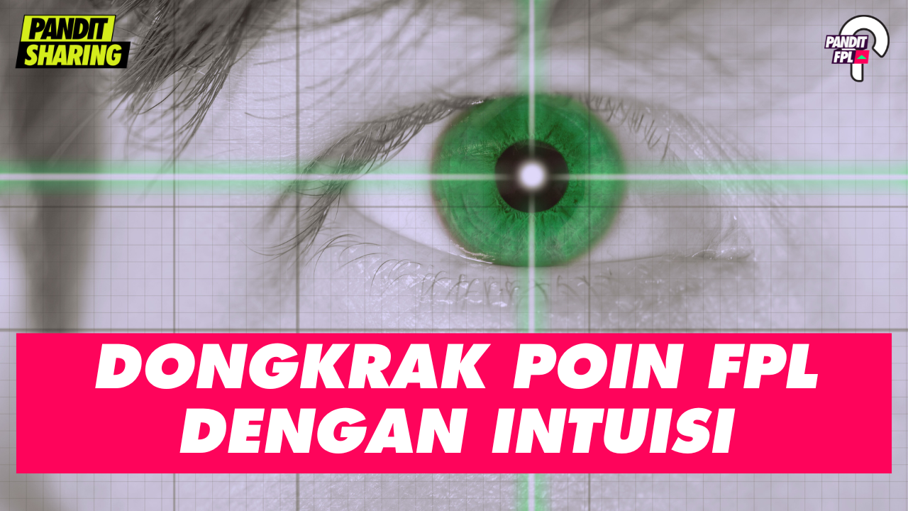 Dongkrak Poin FPL dengan Intuisi