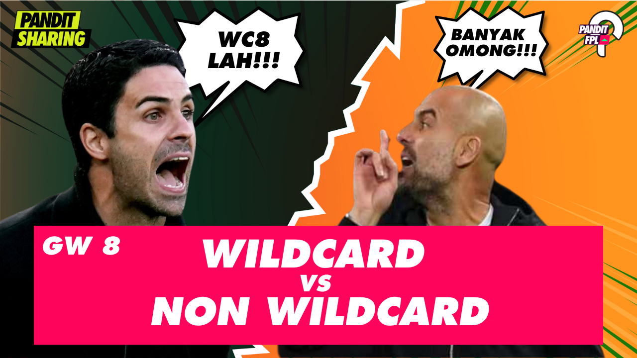 Gameweek Kedelapan : Wildcard vs Tanpa Wildcard