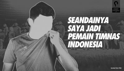Seandainya Saya Jadi Pemain Timnas Indonesia